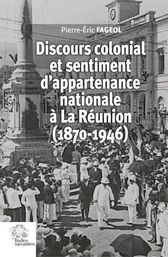 Ouvrage "Discours colonial et sentiment d’appartenance nationale à La Réunion (1870−1946)", Pierre-Éric Fageol, Les Indes Savantes, 2023